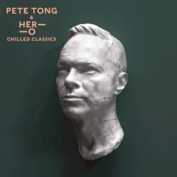Chilled Classics by Pete Tong & Her-O