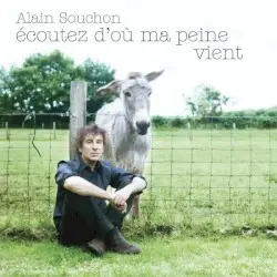 Écoutez d'où ma peine vient by Alain Souchon