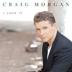 I Love It by Craig Morgan