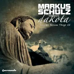 Thoughts Become Things II by Markus Schulz presents Dakota