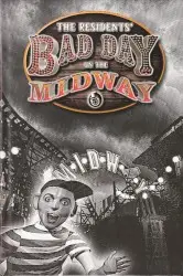 Bad Day on the Midway: Music From the Game Reconsidered by The Residents