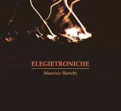 Elegietroniche by Maurizio Bianchi