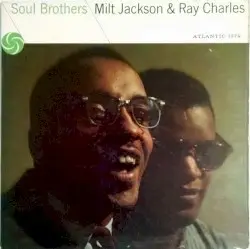 Soul Brothers by Milt Jackson & Ray Charles