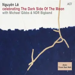 Celebrating the Dark Side of the Moon by Nguyên Lê with Michael Gibbs & NDR Bigband