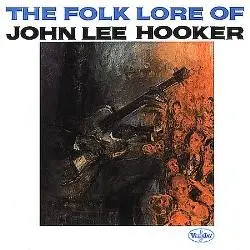 The Folk Lore of John Lee Hooker by John Lee Hooker