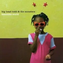 Beautiful World by Big Head Todd & the Monsters