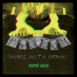 Trippin’ Musik by Nurse With Wound