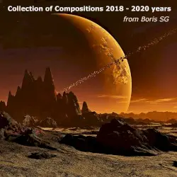 Collection of Compositions 2018 - 2020 years by Boris SG