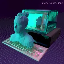 Bots Don't Cry by Trevor Something
