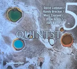 Quint5t by David Liebman / Randy Brecker / Marc Copland / Drew Gress / Joey Baron