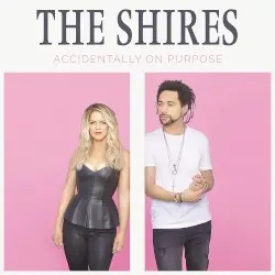 Accidentally on Purpose by The Shires