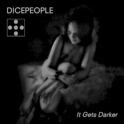 It Gets Darker by Dicepeople