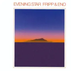 Evening Star by Fripp & Eno