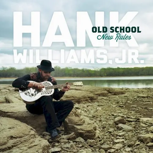 Old School New Rules by Hank Williams, Jr.