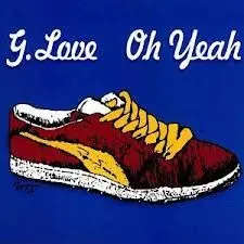 Oh Yeah by G. Love & Special Sauce