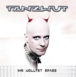 Ihr wolltet Spaß by Tanzwut