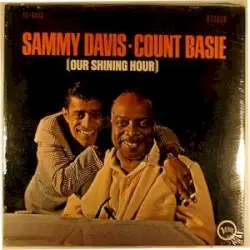 Sammy Davis & Count Basie: Our Shining Hour by Sammy Davis Jr. & Count Basie