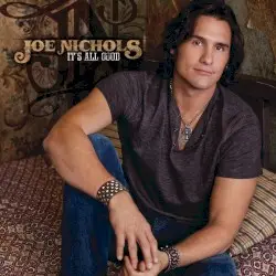 It’s All Good by Joe Nichols