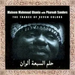 The Trance of Seven Colors by Maleem Mahmoud Ghania with Pharoah Sanders