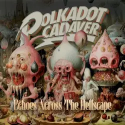 Echoes Across the Hellscape by Polkadot Cadaver