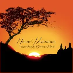 Nectar Meditation by Steve Roach and Serena Gabriel