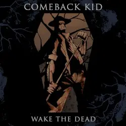 Wake the Dead by Comeback Kid