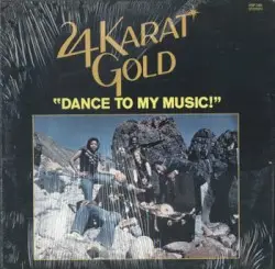 Dance To My Music by 24 Karat Gold