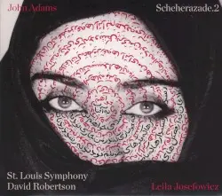 Scheherazade.2 by John Adams; Leila Josefowicz, St. Louis Symphony, David Robertson