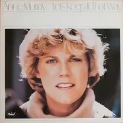 Let’s Keep It That Way by Anne Murray