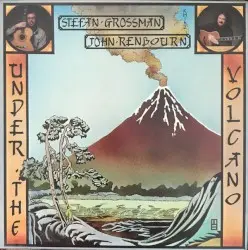 Under the Volcano by Stefan Grossman and John Renbourn