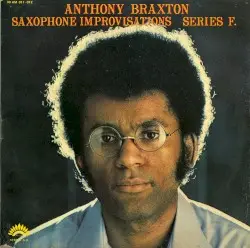 Saxophone Improvisations, Series F. by Anthony Braxton