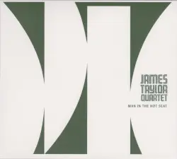 Man in the Hot Seat by The James Taylor Quartet