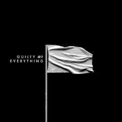 Guilty of Everything by Nothing