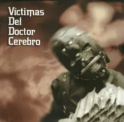 Víctimas del Doctor Cerebro by Víctimas del Doctor Cerebro