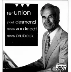 Re-Union by Paul Desmond, David van Kriedt & Dave Brubeck