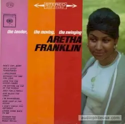 The Tender, the Moving, the Swinging Aretha Franklin by Aretha Franklin
