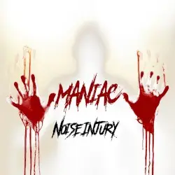 Maniac by Noise Injury
