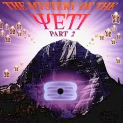 The Mystery of the Yeti, Part 2 by The Mystery of the Yeti