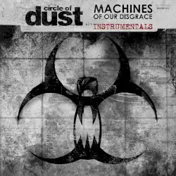 Machines of Our Disgrace (instrumentals) by Circle of Dust