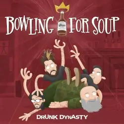 Drunk Dynasty by Bowling for Soup