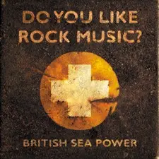 Do You Like Rock Music? by British Sea Power