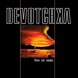 How It Ends by DeVotchKa