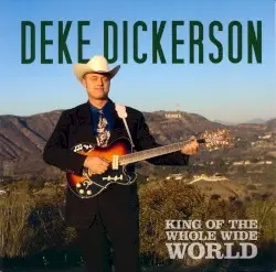 King of the Whole Wide World by Deke Dickerson