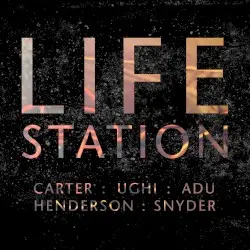 Life Station by Carter : Ughi : Adu : Henderson : Snyder