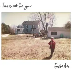 this is not for you by foxtails