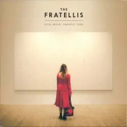 Eyes Wide, Tongue Tied by The Fratellis