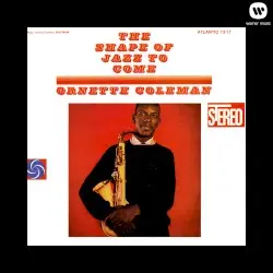 The Shape of Jazz to Come by Ornette Coleman