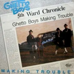 Making Trouble by Ghetto Boys