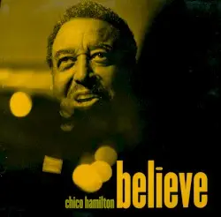 Believe by Chico Hamilton