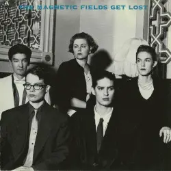 Get Lost by The Magnetic Fields